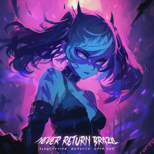 Never Return Brazil dari slowlydying
