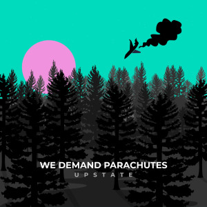 ดาวน์โหลดและฟังเพลง Upstate พร้อมเนื้อเพลงจาก We Demand Parachutes