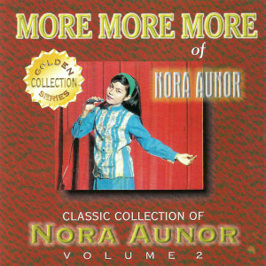Classic Collection of Nora Aunor, Vol. 2 - More More More dari Nora Aunor