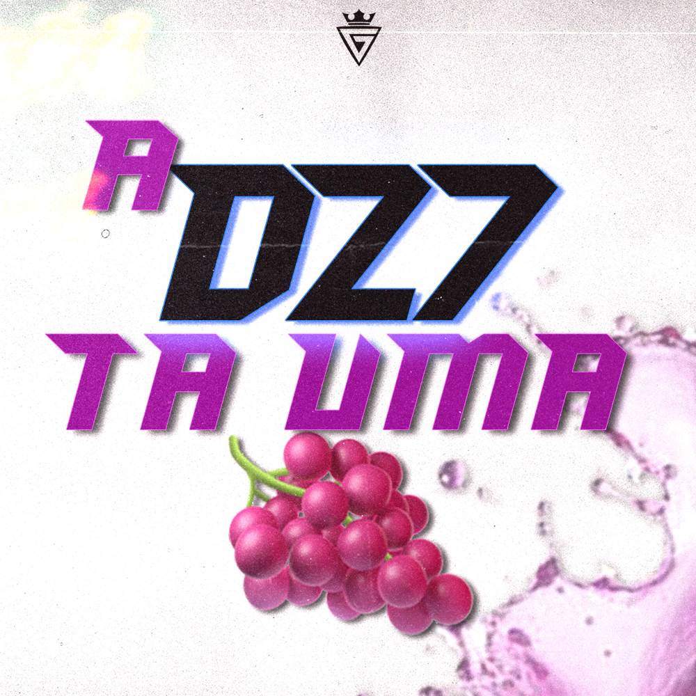 A DZ7 Tá Uma Uva (Explicit)