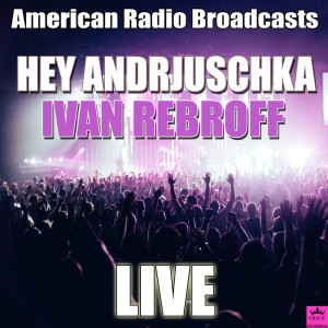 Hey Andrjuschka (Live)