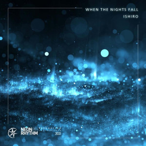 Listen to When the Nights Fall (Extended Mix) song with lyrics from Ishiro
