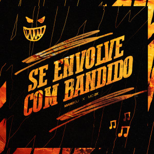 Dengarkan lagu SE ENVOLVE COM BANDIDO (Explicit) nyanyian MC 2K dengan lirik