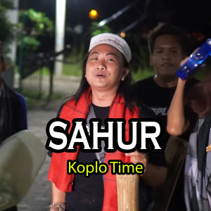 Dengarkan Sahur lagu dari Koplo Time dengan lirik