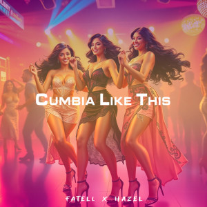 收聽Fatell的Cumbia Like This歌詞歌曲