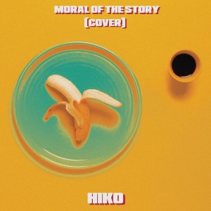 Album Moral of the Story (Cover) from HIKO