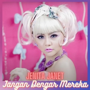 收聽Jenita Janet的Jangan Dengar Mereka歌詞歌曲