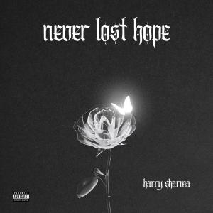收聽Harry Sharma的NEVER LOST HOPE (Explicit)歌詞歌曲