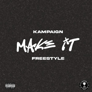 Listen to Make It Freestyle (Explicit) song with lyrics from Kampaign