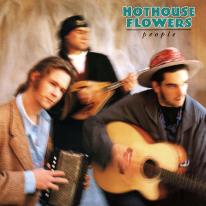 Hothouse Flowers的專輯People (Expanded Edition)