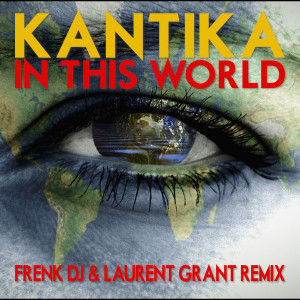 收聽Kantika的In This World (Frenk DJ & Laurent Grant Remix)歌詞歌曲