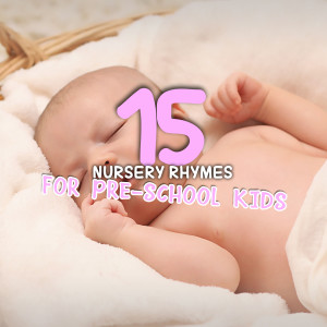 Childrens Music的專輯#15 Calming Nursery Rhymes for Pre-school Kids