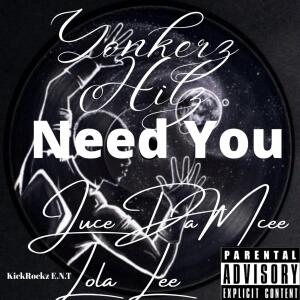 ดาวน์โหลดและฟังเพลง Need You by JuceDaMcee Yonkerz Hitz & Lola Lee KickRock ENT Different Approach (feat. Lola Lee & JuceDaMcee) (Explicit) พร้อมเนื้อเพลงจาก Yonkerz Hitz