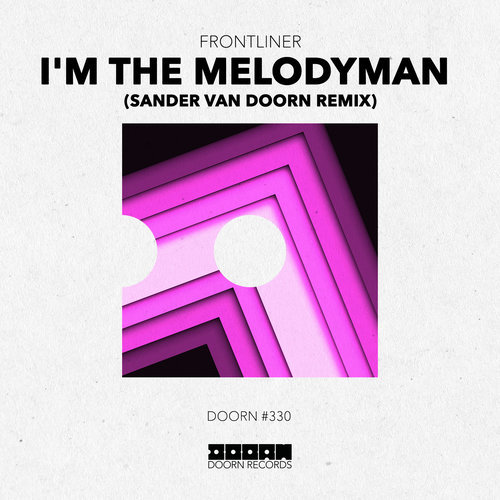 I'm The Melodyman (Sander van Doorn Extended Remix)