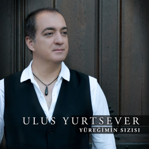 Listen to Yüreğimin Sızısı song with lyrics from Ulus Yurtsever