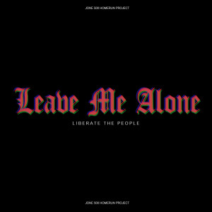 Dengarkan lagu Leave Me Alone nyanyian Liberate The People dengan lirik