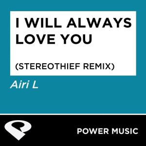 ดาวน์โหลดและฟังเพลง I Will Always Love You (Stereothief Extended Remix) พร้อมเนื้อเพลงจาก Power Music Workout