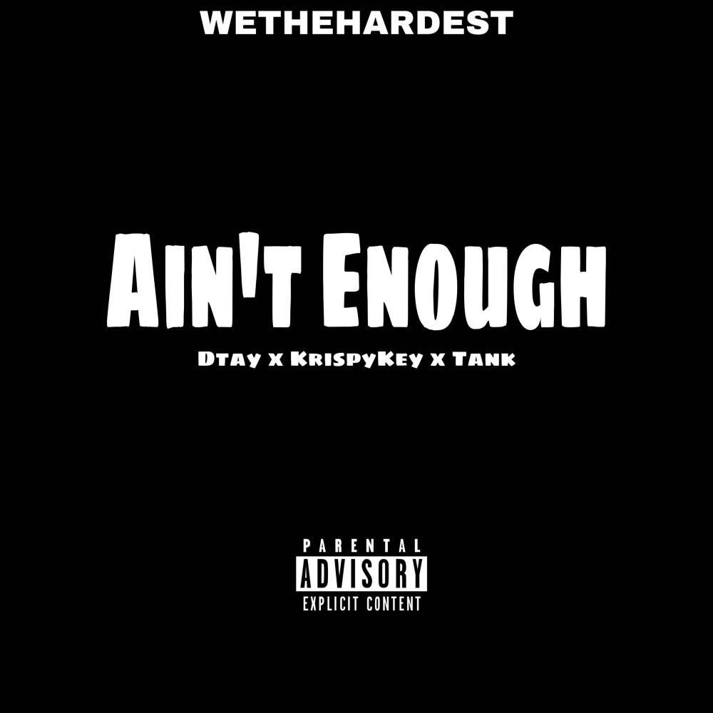 Ain't Enough (feat. Dtay & Tank) (Explicit)
