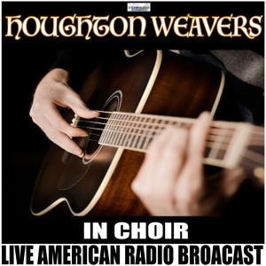 Album In Choir (Live) oleh The Houghton Weavers