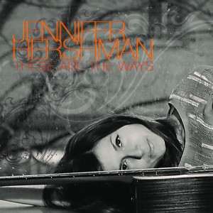 Dengarkan lagu These Are The Ways nyanyian Jennifer Hershman dengan lirik