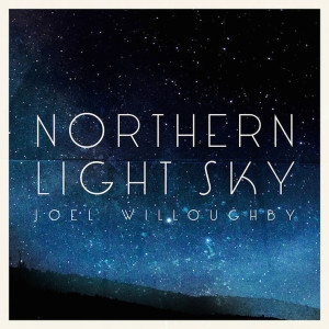 Album Northern Light Sky - EP from Joel Willoughby