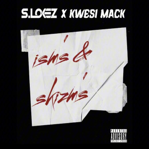Listen to Ism's & Skizm's (Explicit) song with lyrics from S.Lokez