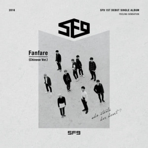 Listen to Fanfare (Chinese Version) (CHINESE VER.) song with lyrics from SF9 (에스에프나인)