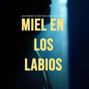 อัลบัม Miel en los labios (feat. Jacobino & Dvny scope) ศิลปิน Jacobino