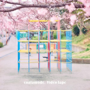 อัลบัม ビデオテープ ศิลปิน COALAMODE.