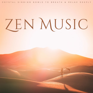 Restful Sleep Music Collection的專輯Zen Music: Crystal Singing Bowls To Breath & Relax Deeply