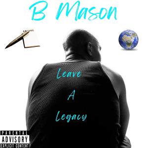 收聽B Mason的Leave A Legacy (Explicit)歌詞歌曲