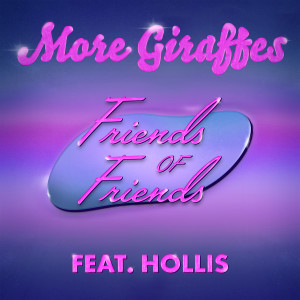 Dengarkan Friends of Friends (Explicit) lagu dari More Giraffes dengan lirik