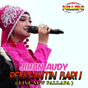 收聽Jihan Audy的Pengantin Baru ( Live New Pallapa ) (Live New Pallapa)歌詞歌曲