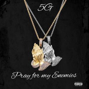 Album Pray for my Enemies (Explicit) oleh 5G