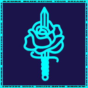 Listen to Define Your Dreams song with lyrics from Azure Blue
