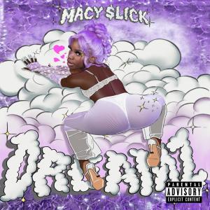 Macy $lick的專輯Dreamz (Explicit)