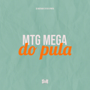 收聽DJ Nathan的Mtg Mega do Pula (Explicit)歌詞歌曲
