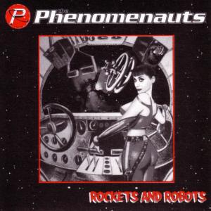 The Phenomenauts的專輯Rockets And Robots