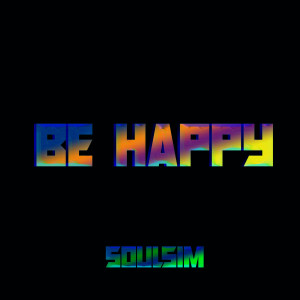 收听soulsim的Be Happy (Original Mix)歌词歌曲