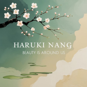 Haruki Nang的专辑Beauty Is Around Us