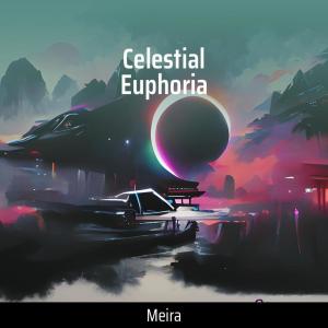 Dengarkan Celestial Euphoria lagu dari Meira dengan lirik