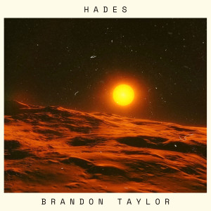 Listen to Hades song with lyrics from Brandon Taylor