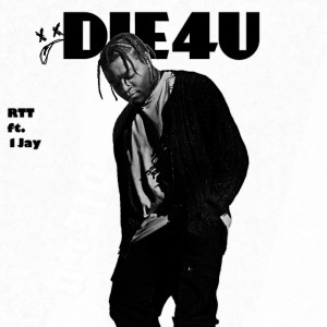 ดาวน์โหลดและฟังเพลง DIE4U (feat. 1Jay) พร้อมเนื้อเพลงจาก RTT