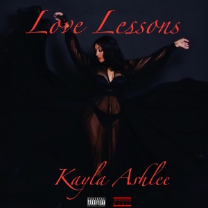 อัลบัม Love Lessons - EP (Explicit) ศิลปิน Kayla Ashlee