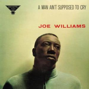 收聽Joe Williams的A Man Ain't Supposed to Cry歌詞歌曲