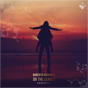 อัลบัม On the Leaves (R.I.B & Delaitech Remix) ศิลปิน Roberta Harrison
