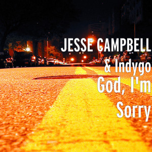 Listen to God, I'm Sorry song with lyrics from Jesse Campbell