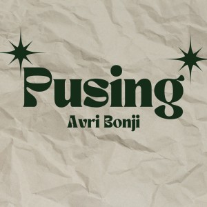收聽Avri Bonji的Pusing歌詞歌曲