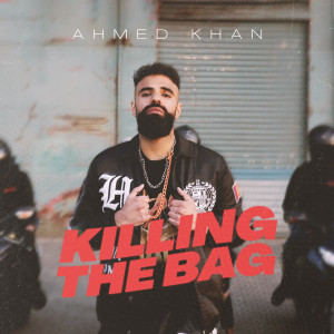 Dengarkan Killing the Bag lagu dari Ahmed Khan dengan lirik
