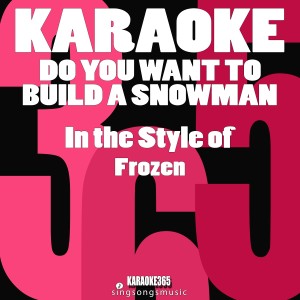 ดาวน์โหลดและฟังเพลง Do You Want to Build a Snowman? (In the Style of Frozen the Movie) [Karaoke Version] (伴奏) พร้อมเนื้อเพลงจาก Karaoke 365